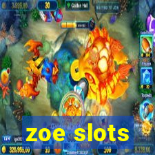 zoe slots